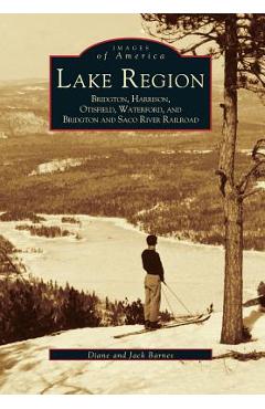 Coperta cărții 'Lake Region: Bridgton, Harrison, Otisfield, Waterford, and Bridgton and Saco River Railroad - Diane And Jack Barnes'