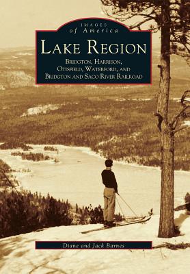 Coperta cărții 'Lake Region: Bridgton, Harrison, Otisfield, Waterford, and Bridgton and Saco River Railroad - Diane And Jack Barnes'