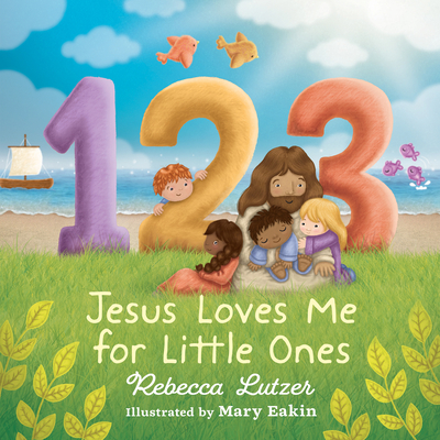 123 Jesus Loves Me for Little Ones - Rebecca Lutzer
