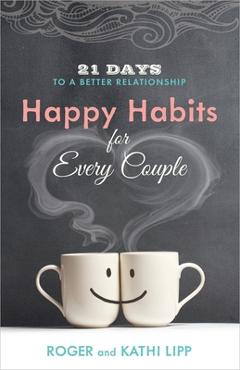 Coperta cărții 'Happy Habits for Every Couple: 21 Days to a Better Relationship - Kathi Lipp'