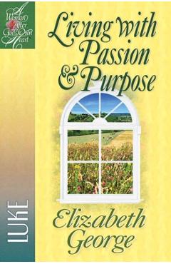 Coperta cărții 'Living with Passion and Purpose: Luke - Elizabeth George'