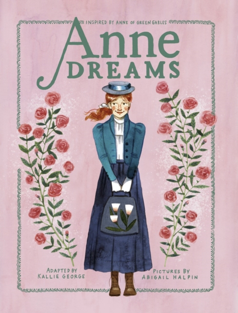 Anne Dreams: Inspired by Anne of Green Gables - Kallie George