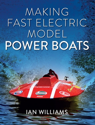 Making Fast Electric Model Power Boats - Ian Williams