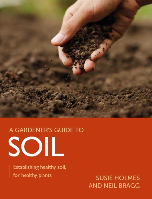 Soil: Establishing Healthy Soil, for Healthy Plants - Susie Holme