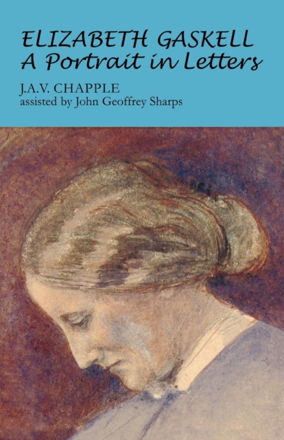 Elizabeth Gaskell: A Portrait in Letters - J. Chapple