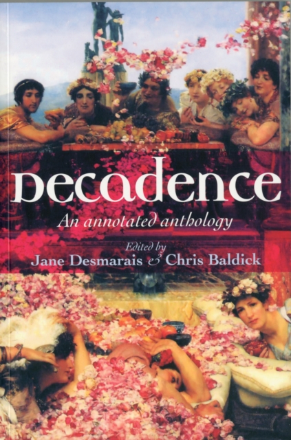 Decadence: An Annotated Anthology - Jane Desmarais
