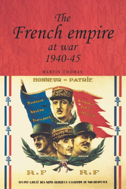 The French Empire at War, 1940-1945 - Martin Thomas