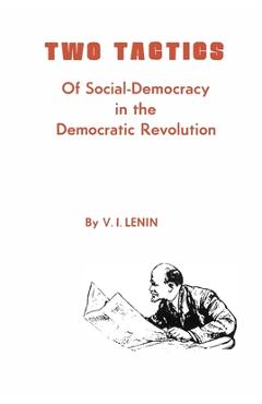 Coperta cărții 'Two Tactics of Social Democracy in the Democratic Revolution - V. I. Lenin'