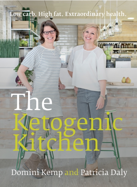 The Ketogenic Kitchen: Low Carb. High Fat. Extraordinary Health. - Domini Kemp