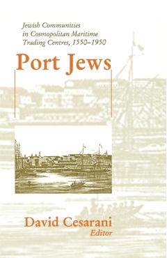 Poza produsului Port Jews: Jewish Communities in Cosmopolitan Maritime Trading Centres, 1550-1950 - David Cesarani