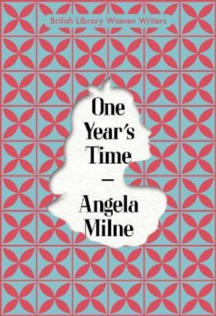 One Year's Time: British Library Women Writers 1940s - Angela Milne