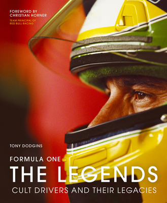 Formula One: The Legends: Cult Drivers and Their Legacies - Tony Dodgins