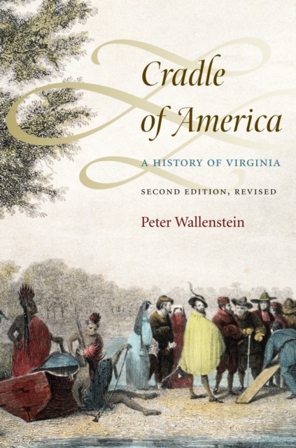 Cradle of America: A History of Virginia - Peter Wallenstein