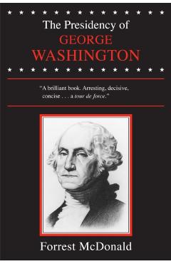 Poza produsului The Presidency of George Washington - Forrest Mcdonald