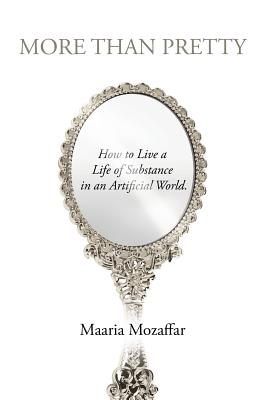 Coperta cărții 'More Than Pretty: How to Live a Life of Substance in an Artificial World - Maaria Mozaffar'