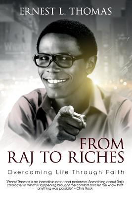 From Raj To Riches: Overcoming Life Through Faith - Ernest L. Thomas