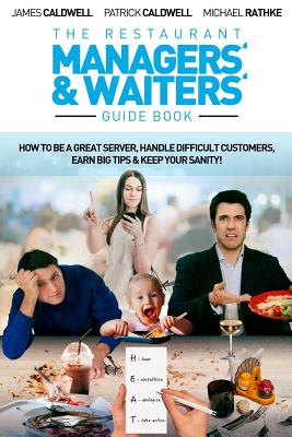 Coperta cărții 'The Restaurant Managers' and Waiters' Guide Book: How to be a Great Server, Handle Difficult Customers, Earn Big Tips &'