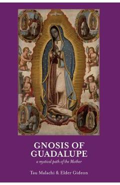 Coperta cărții 'Gnosis of Guadalupe: A Mystical Path of the Mother - Elder Gideon'
