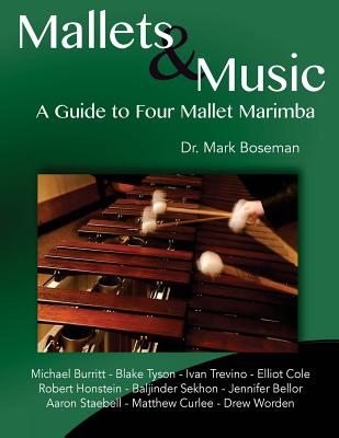 Mallets & Music: A Guide to Four Mallet Marimba - Matthew Curlee