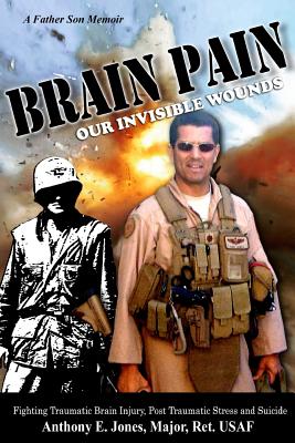Brain Pain: Our Invisible Wounds - Anthony Elton Jones