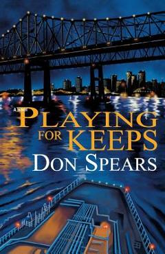 Coperta cărții 'Playing For Keeps - Don Spears'