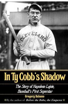 Poza produsului In Ty Cobb's Shadow: The Story of Napoleon Lajoie, Baseball's First Superstar - Gregory Rubano