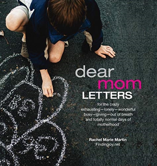 Dear Mom Letters: A - Rachel Marie Martin