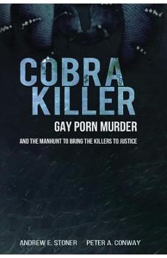 Coperta cărții 'Cobra Killer: Gay Porn, Murder, and the Manhunt to Bring the Killers to Justice - Peter A. Conway'