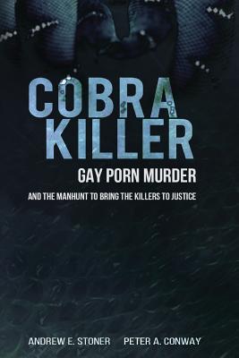 Coperta cărții 'Cobra Killer: Gay Porn, Murder, and the Manhunt to Bring the Killers to Justice - Peter A. Conway'