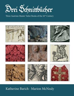 Drei Schnittbucher: Three Austrian Master Tailor Books of the 16th Century - Katherine Barich