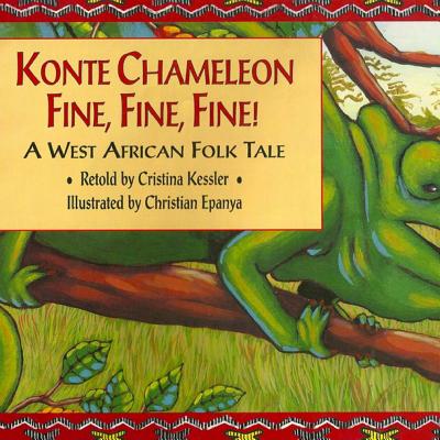 Konte Chameleon Fine, Fine, Fine!: A West African Folk Tale - Christian Epanya