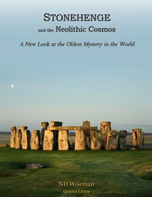 Coperta cărții 'Stonehenge and the Neolithic Cosmos: A New Look at the Oldest Mystery in the World - Nd Wiseman'