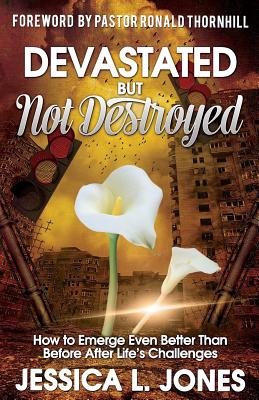 Devastated but Not Destroyed - Jessica L. Jones
