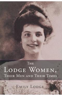 Coperta cărții 'The Lodge Women, Their Men and Their Times - Emily Lodge'