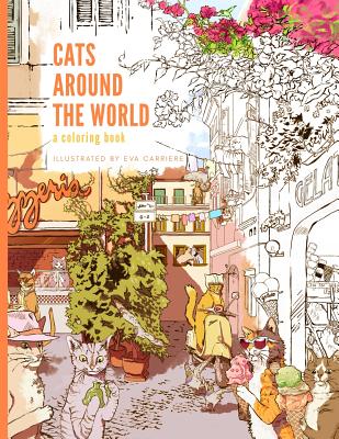 Cats Around the World: A Coloring Book - Eva Carriere