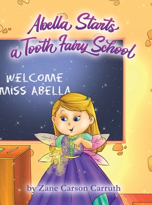Abella Starts a Tooth Fairy School - Zane Carson Carruth