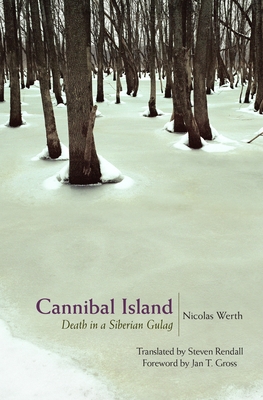 Cannibal Island: Death in a Siberian Gulag - Nicolas Werth