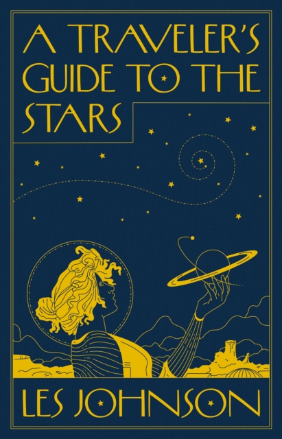 A Traveler's Guide to the Stars - Les Johnson