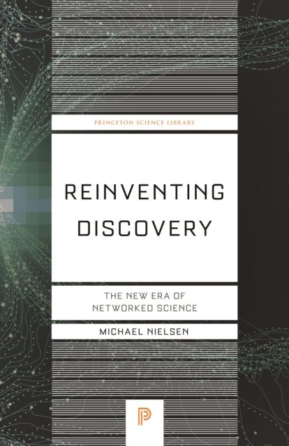 Reinventing Discovery: The New Era of Networked Science - Michael Nielsen