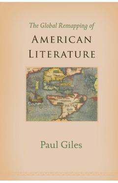 Coperta cărții 'The Global Remapping of American Literature - Paul Giles'