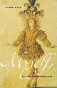 Coperta cărții 'On Myself, and Other, Less Important Subjects - Caspar Hare'