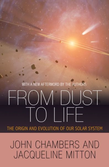 From Dust to Life: The Origin and Evolution of Our Solar System - John Chambers