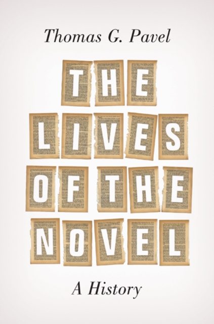 The Lives of the Novel: A History - Thomas G. Pavel