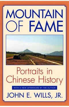 Poza produsului Mountain of Fame: Portraits in Chinese History - John E. Wills