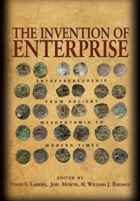 The Invention of Enterprise: Entrepreneurship from Ancient Mesopotamia to Modern Times - David S. Landes