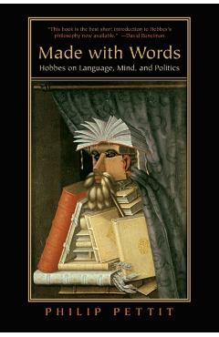 Coperta cărții 'Made with Words: Hobbes on Language, Mind, and Politics - Philip Pettit'