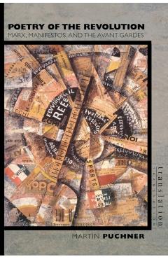 Coperta cărții 'Poetry of the Revolution: Marx, Manifestos, and the Avant-Gardes - Martin Puchner'