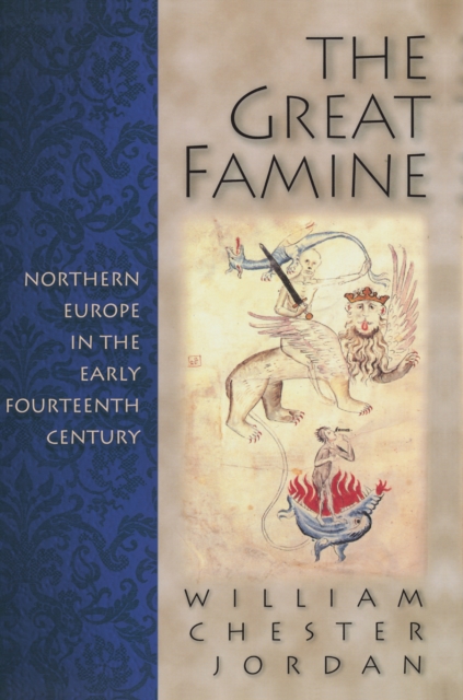 The Great Famine: Northern Europe in the Early Fourteenth Century - William Chester Jordan