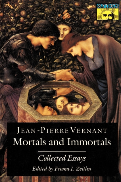 Mortals and Immortals: Collected Essays - Jean-pierre Vernant