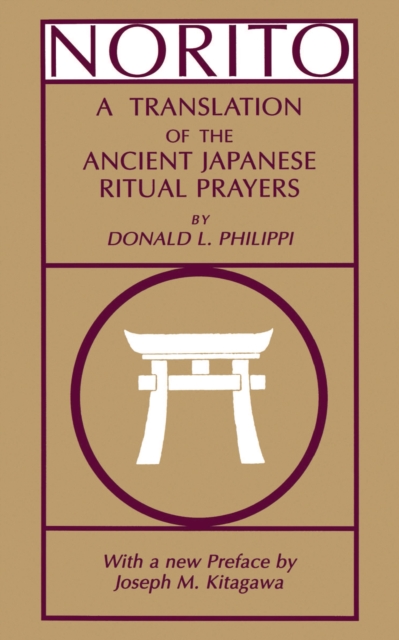 Norito: A Translation of the Ancient Japanese Ritual Prayers - Updated Edition - Donald L. Philippi